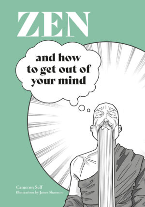 Zen and How to Get Out of Your Mind